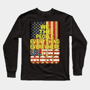 We The People Everything Everywhere ULTRA MAGA Long Sleeve T-Shirt